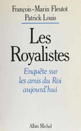 Les royalistes : enquête sur les amis du Roi aujourd'hui