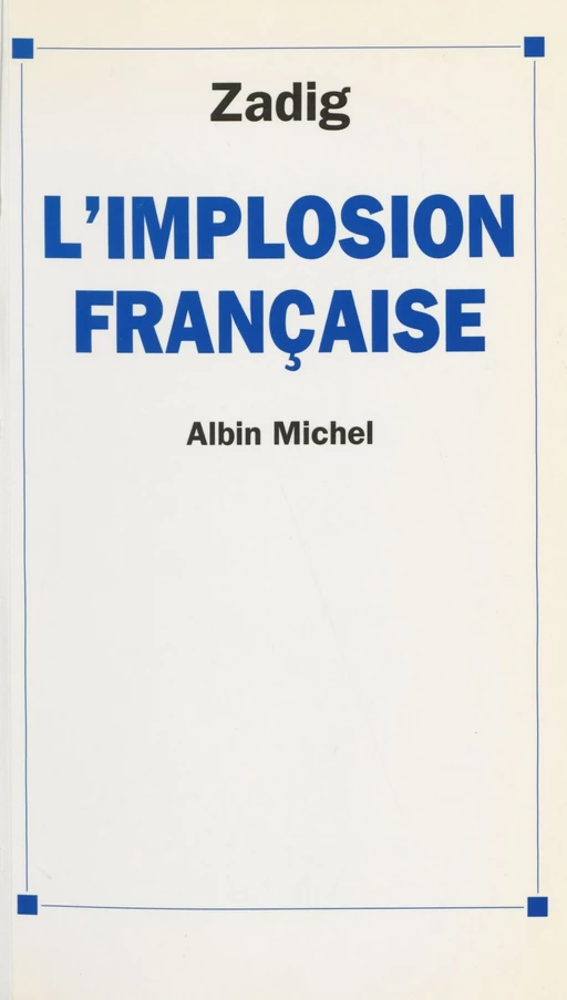 L'implosion française -  Zadig - FeniXX réédition numérique