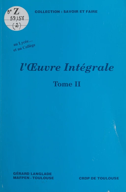 L'œuvre intégrale au collège et au lycée (2) : Lecture, étude, prolongements - Gérard Langlade - FeniXX réédition numérique