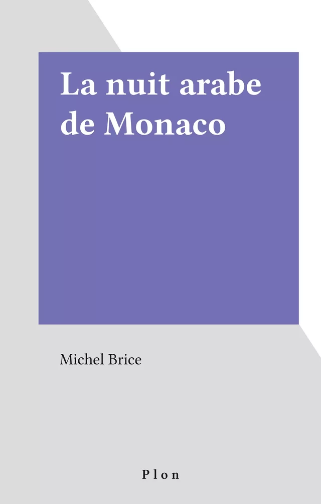 La nuit arabe de Monaco - Michel Brice - FeniXX réédition numérique