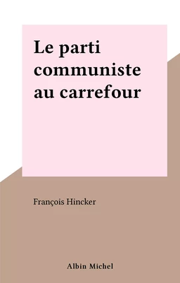 Le parti communiste au carrefour