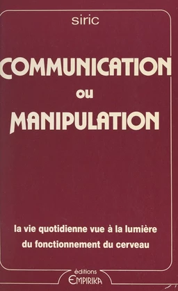 Communication ou manipulation : la vie quotidienne vue à la lumière du fonctionnement du cerveau