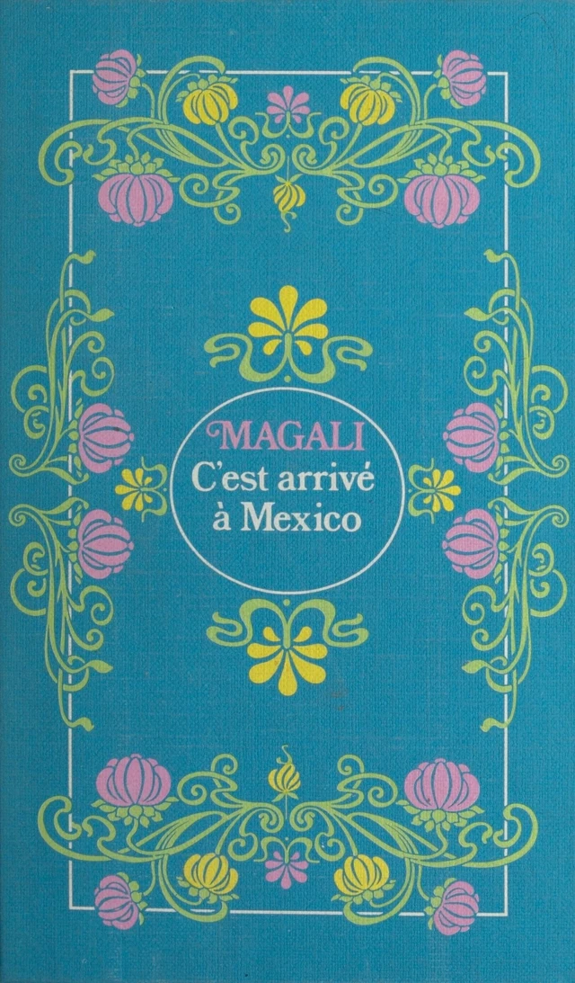 C'est arrivé à Mexico -  Magali - FeniXX réédition numérique