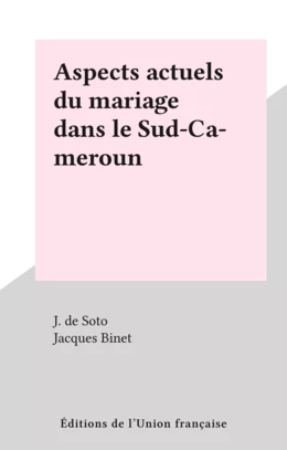 Aspects actuels du mariage dans le Sud-Cameroun