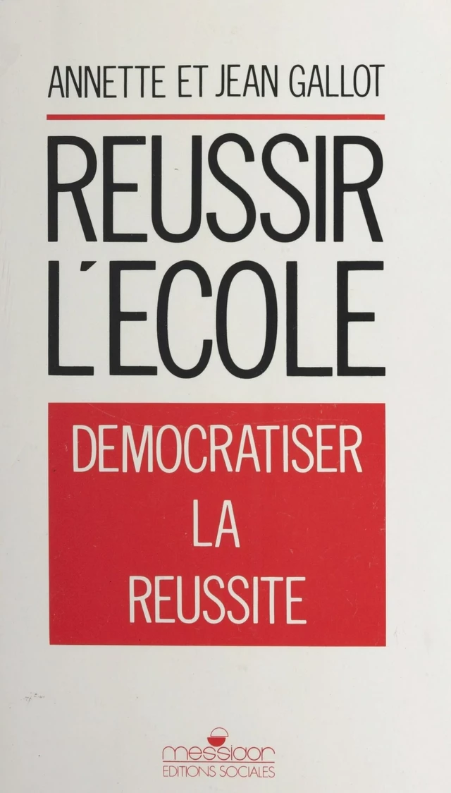 Réussir l'école - Annette Gallot, Jean Gallot - FeniXX réédition numérique