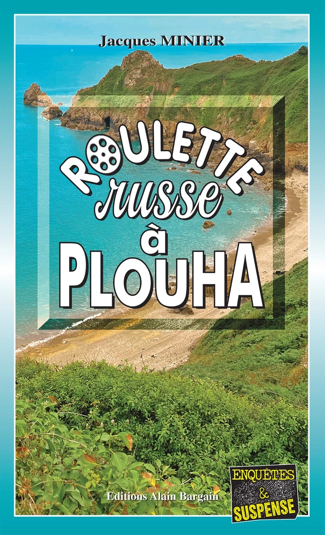 Roulette russe à Plouha - Jacques Minier - Éditions Alain Bargain