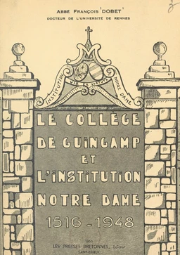 Le collège de Guingamp et l'Institution Notre-Dame, 1516-1948