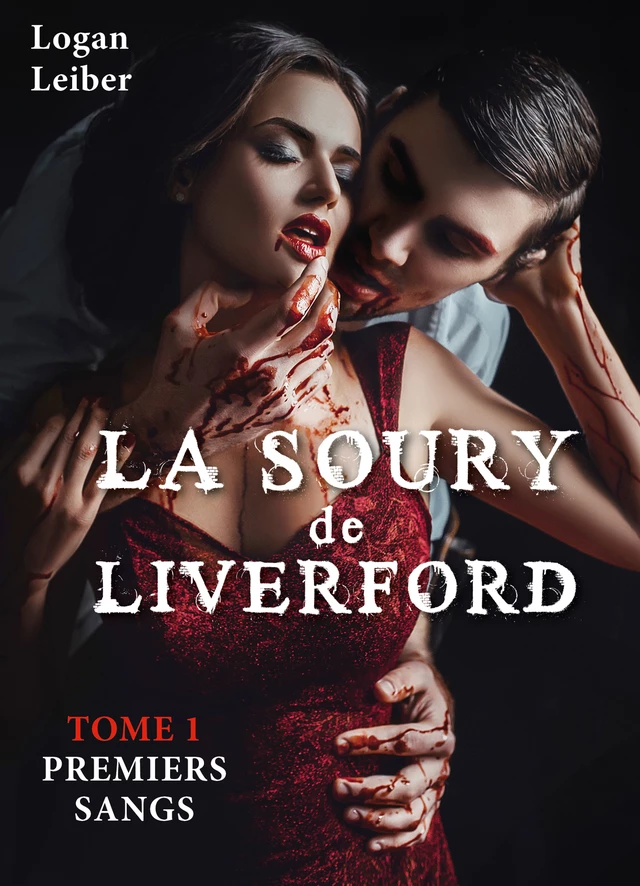 La Soury de Liverford, tome I - Logan Leiber - Librinova