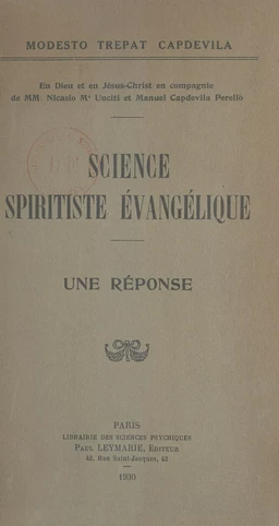 En Dieu et en Jésus-Christ en compagnie de MM. Nicasio Ma Unciti et Manuel Capdevila Perelló. Science spiritiste évangélique. Une réponse