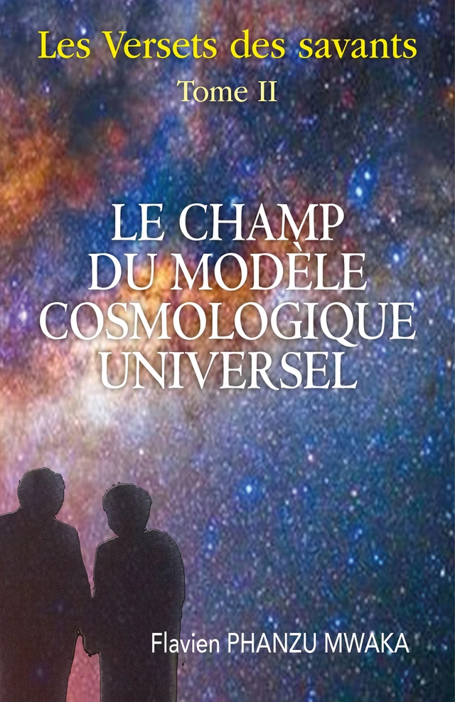 Le Champ du modèle cosmologique universel - Flavien Phanzu Mwaka - Librinova