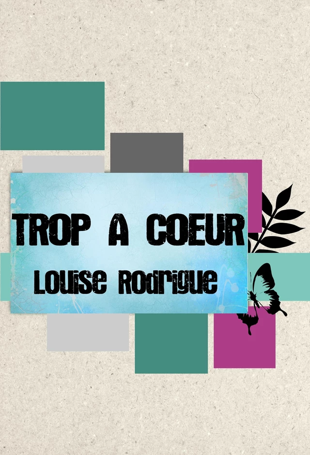 Trop à cœur - Louise Rodrigue - Librinova