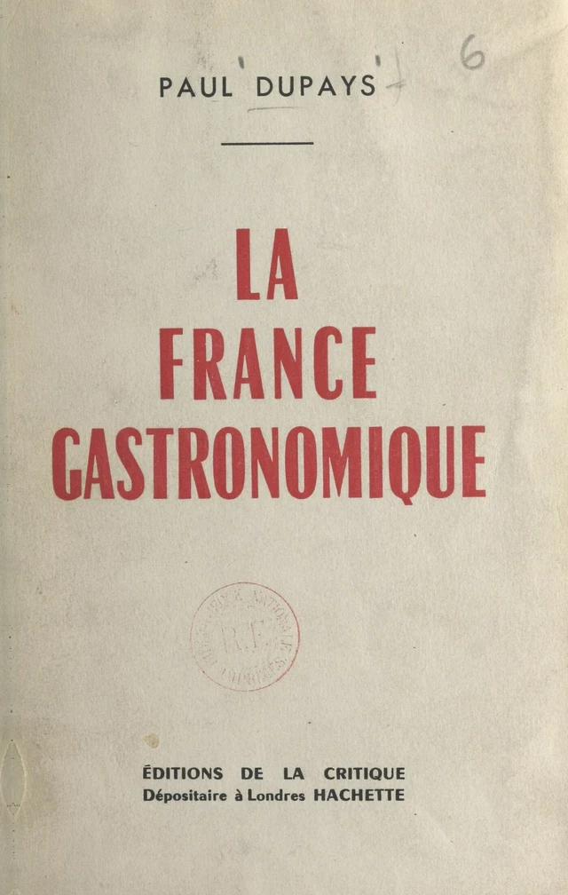 La France gastronomique - Paul Dupays - FeniXX réédition numérique