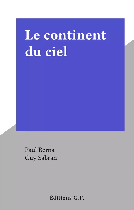 Le continent du ciel - Paul Berna - FeniXX réédition numérique