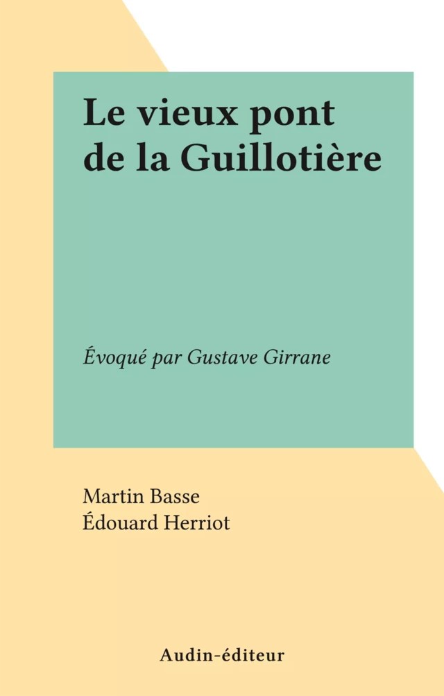 Le vieux pont de la Guillotière - Martin Basse - FeniXX réédition numérique