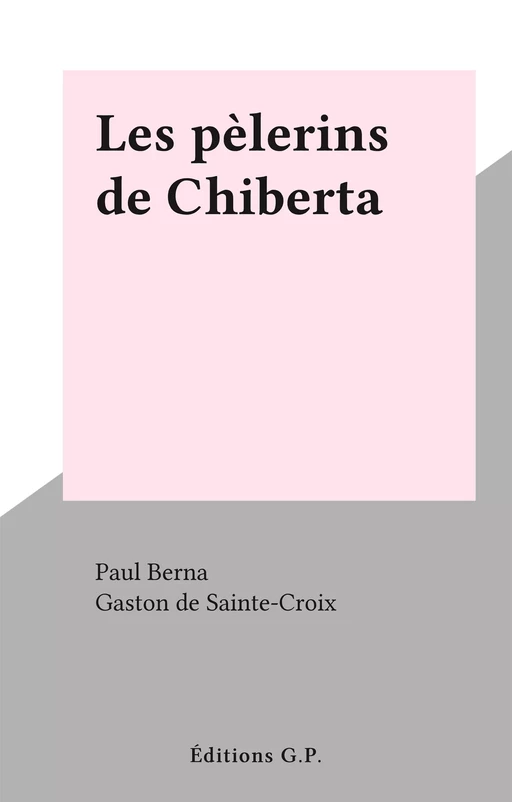 Les pèlerins de Chiberta - Paul Berna - FeniXX réédition numérique