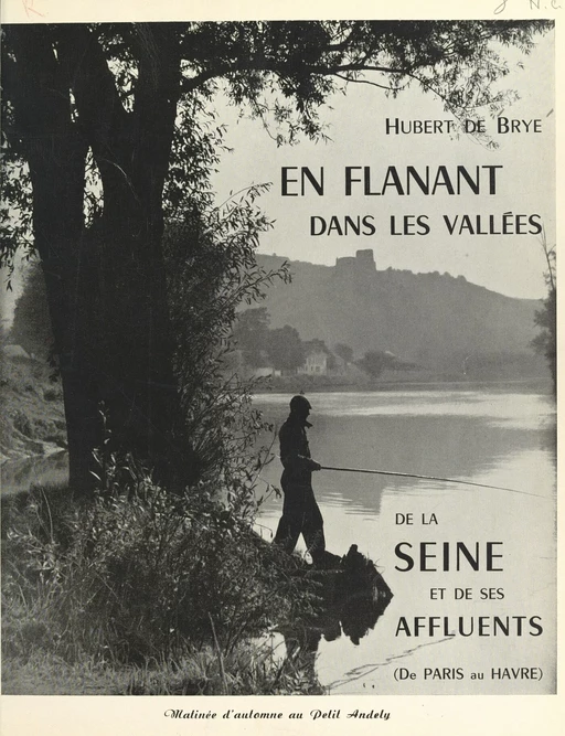 En flânant dans la vallée de la Seine - Hubert de Brye - FeniXX réédition numérique