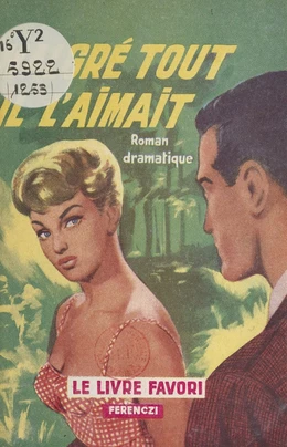 Malgré tout, il l'aimait