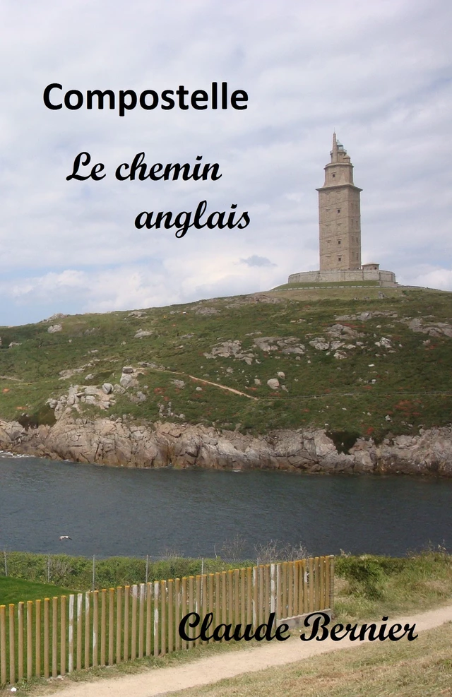 Compostelle, le chemin anglais - Claude Bernier - Librinova