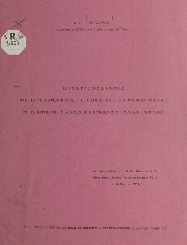 Le rôle de l'école normale dans la formation des maîtres chargés de l'enseignement agricole et des maîtresses chargées de l'enseignement ménager agricole - Denis Escargueil - FeniXX réédition numérique