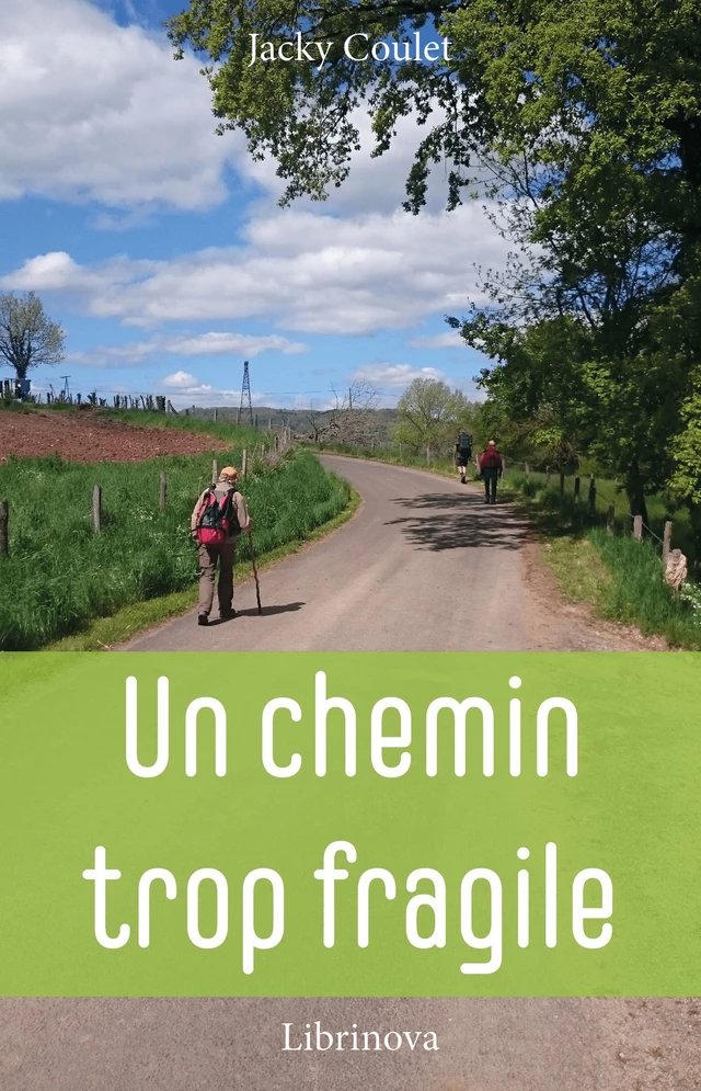 Un Chemin trop fragile - Jacky Coulet - Librinova