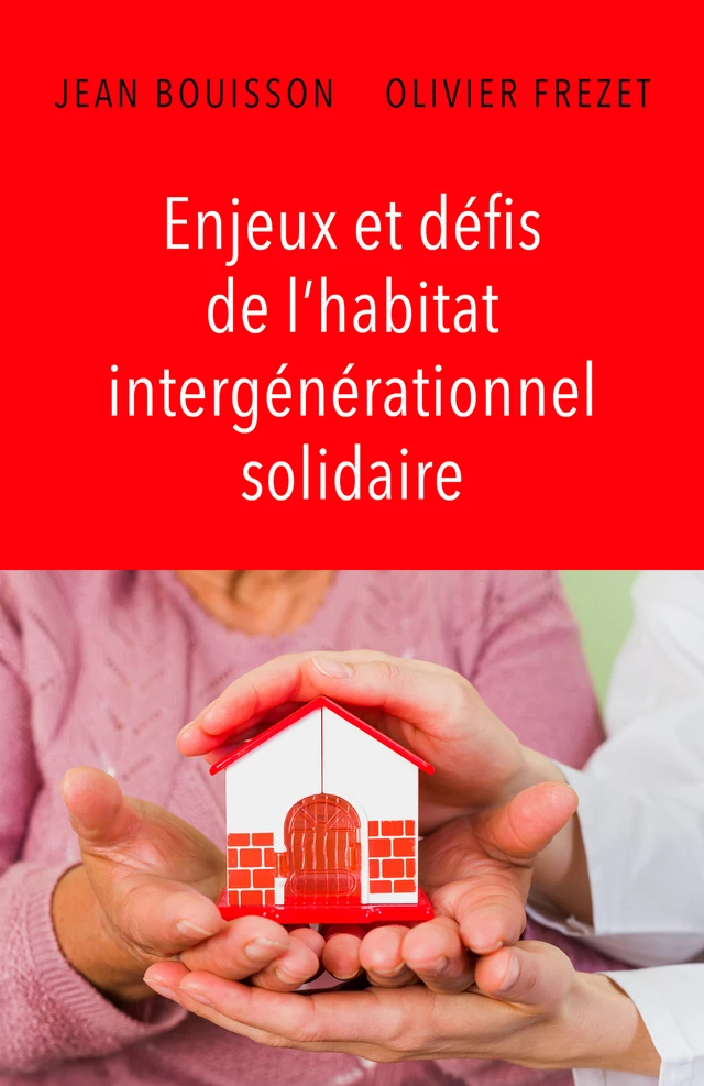 Enjeux et défis de l'habitat intergénérationnel solidaire - Jean Bouisson - Librinova