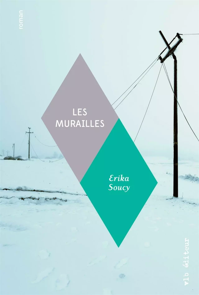 Les murailles - Erika Soucy - VLB éditeur