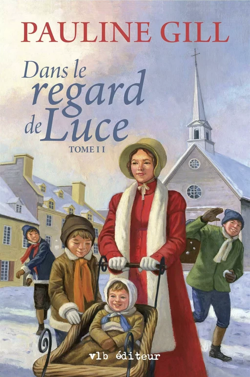 Dans le regard de Luce - Tome 2 - Pauline Gill - VLB éditeur