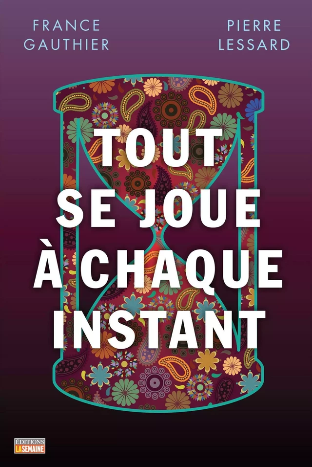 Tout se joue à chaque instant - France Gauthier, Pierre Lessard - La Semaine