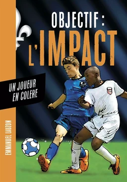 Objectif l'Impact : Un joueur en colère