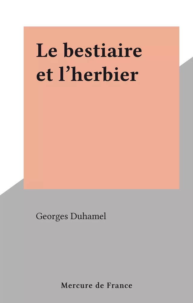 Le bestiaire et l'herbier - Georges Duhamel - FeniXX réédition numérique