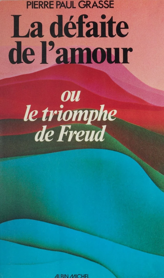 La défaite de l'amour - Pierre-Paul Grassé - FeniXX réédition numérique