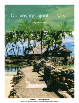 Qui voyage ajoute à sa vie: tome 9 - Le pacifique sud