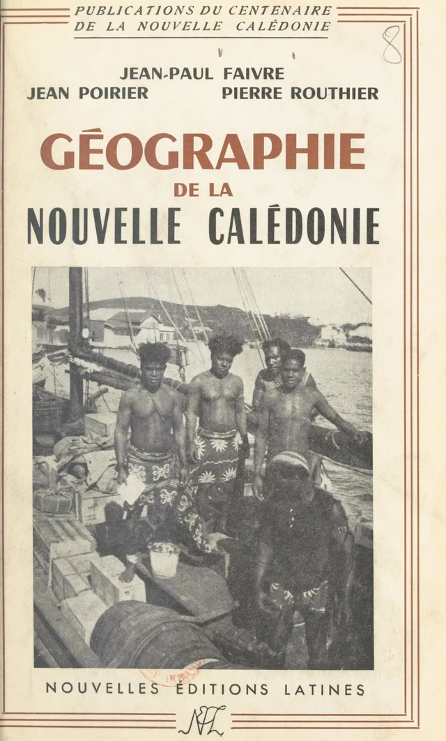 La Nouvelle Calédonie - Jean-Paul Faivre, Jean Poirier, Pierre Routhier - FeniXX réédition numérique