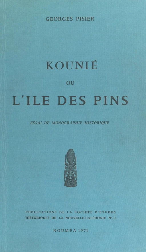 Kounié ou L'Île des Pins - Georges Pisier - FeniXX réédition numérique