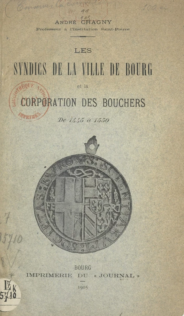 Les syndics de la ville de Bourg et la corporation des bouchers, de 1445 à 1550 - André Chagny - FeniXX réédition numérique