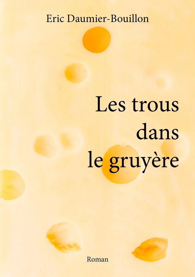 Les trous dans le gruyère - Eric Daumier-Bouillon - Publishroom