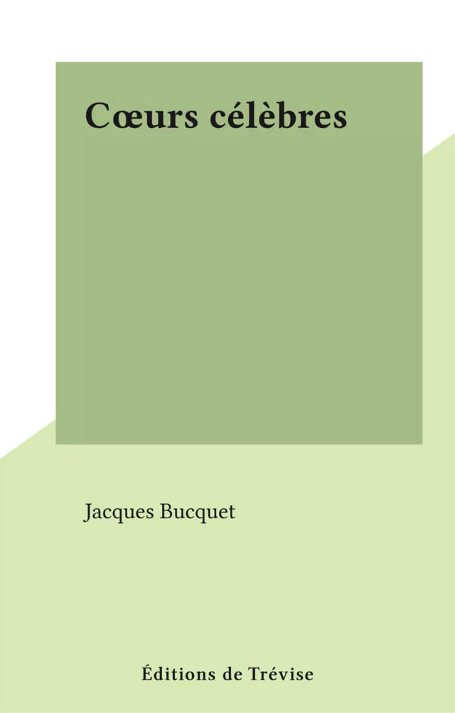 Cœurs célèbres - Jacques Bucquet - FeniXX réédition numérique