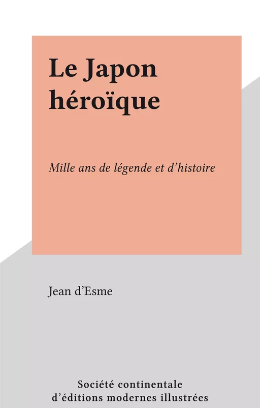 Le Japon héroïque - Jean d'Esme - FeniXX réédition numérique