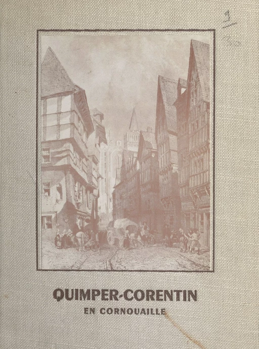 Quimper-Corentin en Cornouaille - Alain Le Grand - FeniXX réédition numérique