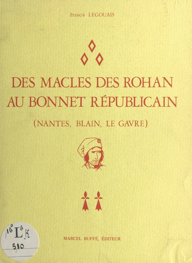 Des macles des Rohan au bonnet républicain - Francis Legouais - FeniXX réédition numérique