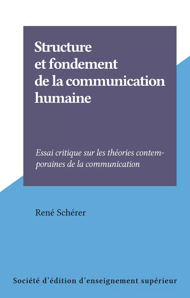 Structure et fondement de la communication humaine - René Schérer - FeniXX réédition numérique