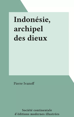 Indonésie, archipel des dieux