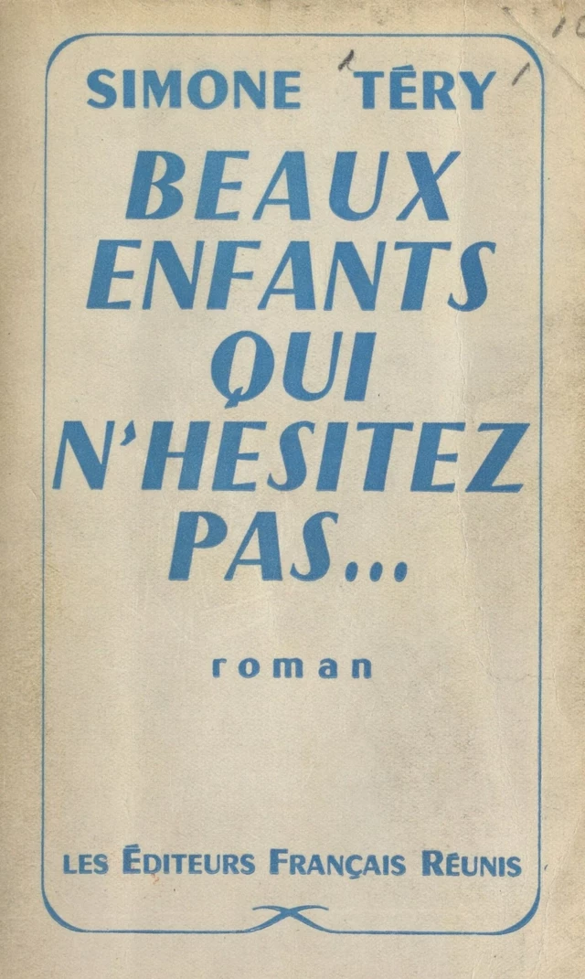 Beaux enfants qui n'hésitez pas - Simone Téry - FeniXX réédition numérique