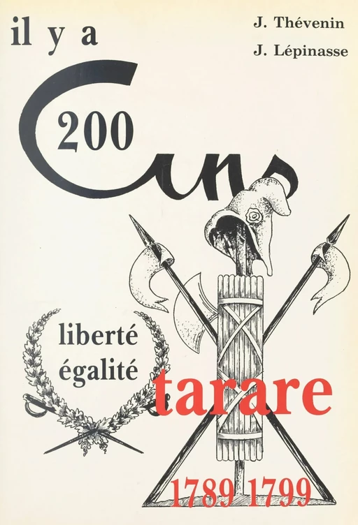 Il y a 200 ans Tarare : 1789-1799 - Joseph Lépinasse, Jean Thévenin - FeniXX réédition numérique