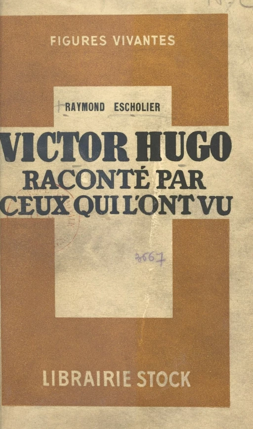 Victor Hugo raconté par ceux qui l'ont vu - Raymond Escholier - FeniXX réédition numérique