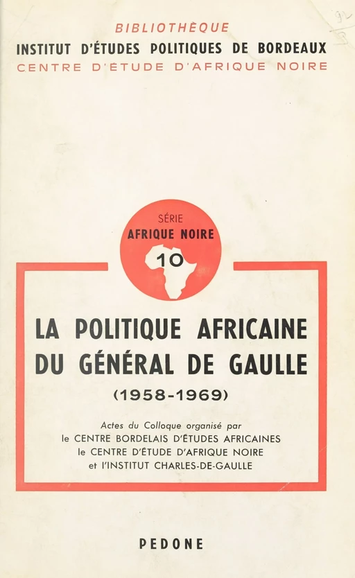 La politique africaine du général de Gaulle 1958-1969 - Dmitri-Georges Lavroff - FeniXX réédition numérique