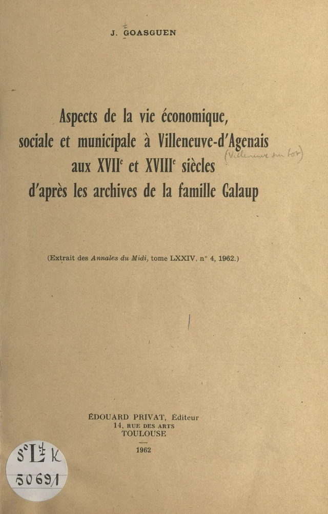 Aspects de la vie économique, sociale et municipale à Villeneuve-d'Agenais aux XVIIe et XVIIIe siècles d'après les archives de la famille Galaup - Jean Goasguen - FeniXX réédition numérique