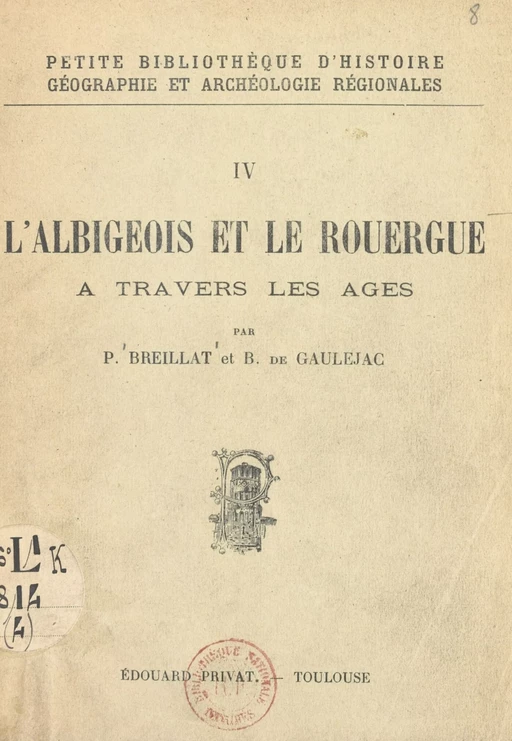 L'Albigeois et le Rouergue à travers les âges - P. Breillat, B. de Gauléjac - FeniXX réédition numérique