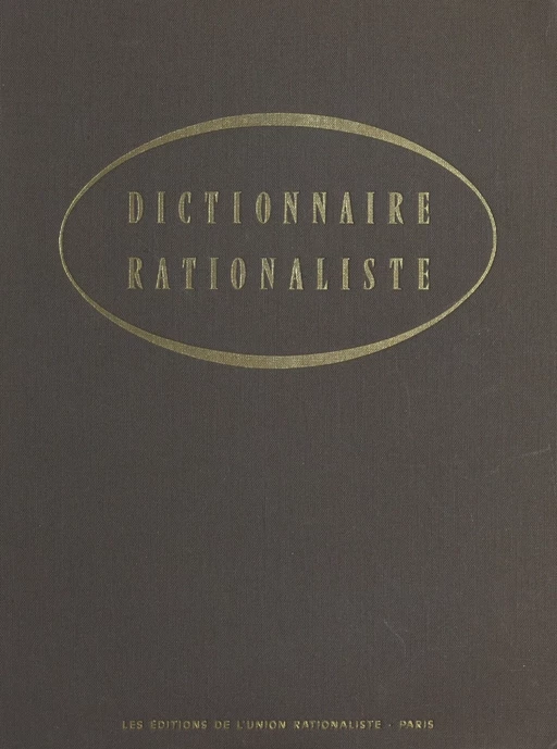 Dictionnaire rationaliste - Yves Galifret, Gabriel Gohau, Ernest Kahane - FeniXX réédition numérique