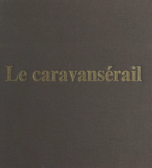 Le caravansérail - Jean Cabriès,  Pèlerinage œcuménique au pays de la Bible - FeniXX réédition numérique